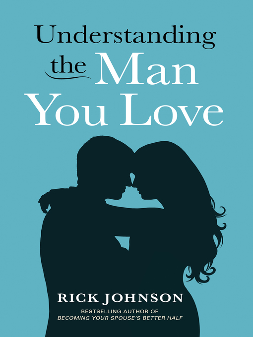 Title details for Understanding the Man You Love by Rick Johnson - Wait list